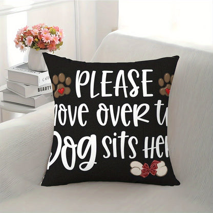 Decorative Throw Pillow Case - "Please Move Over, The Dog Sits Here"